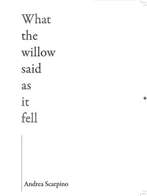cover image of What the Willow Said as It Fell